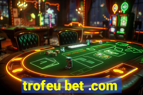 trofeu bet .com